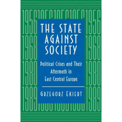 The State against Society: Political Crises and Their Aftermath in East Central Europe