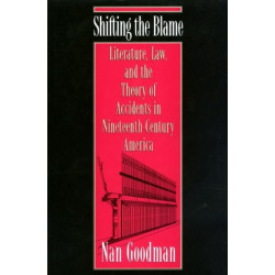 Shifting the Blame: Literature, Law, and the Theory of Accidents in Nineteenth-Century America