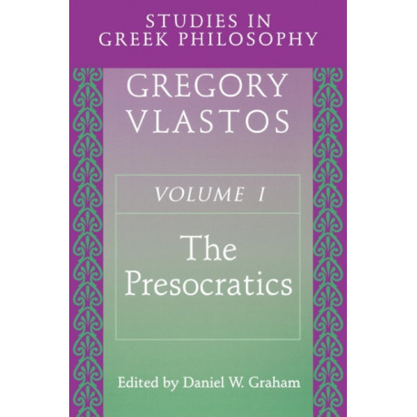 Studies in Greek Philosophy, Volume I: The Presocratics