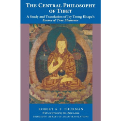 The Central Philosophy of Tibet: A Study and Translation of Jey Tsong Khapa's Essence of True Eloquence