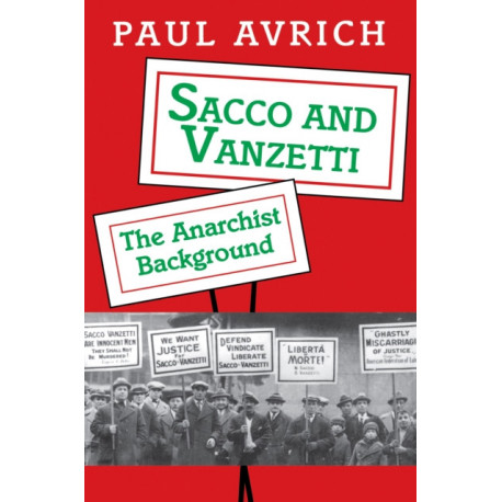 Sacco and Vanzetti: The Anarchist Background