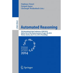 Automated Reasoning: 7th International Joint Conference, IJCAR 2014, Held as Part of the Vienna Summer of Logic, Vienna, Austria, July 19-22, 2014, Proceedings