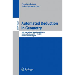 Automated Deduction in Geometry: 10th International Workshop, ADG 2014, Coimbra, Portugal, July 9-11, 2014, Revised Selected Papers