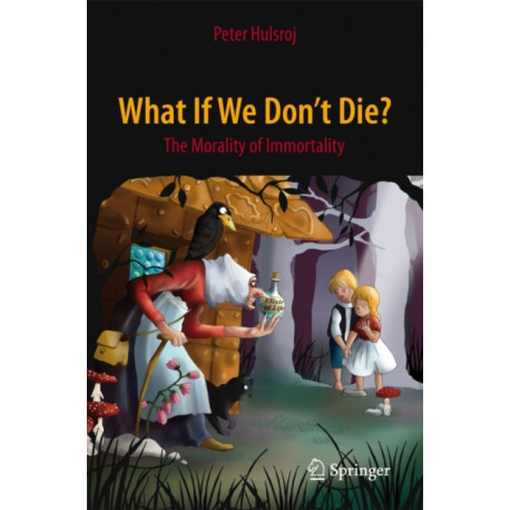What If We Don't Die?: The Morality of Immortality