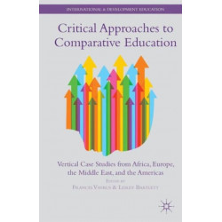 Critical Approaches to Comparative Education: Vertical Case Studies from Africa, Europe, the Middle East, and the Americas