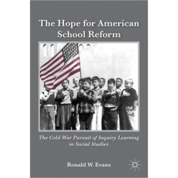 The Hope for American School Reform: The Cold War Pursuit of Inquiry Learning in Social Studies
