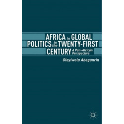 Africa in Global Politics in the Twenty-First Century: A Pan-African Perspective