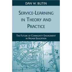 Service-Learning in Theory and Practice: The Future of Community Engagement in Higher Education