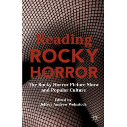 Reading Rocky Horror: The Rocky Horror Picture Show and Popular Culture