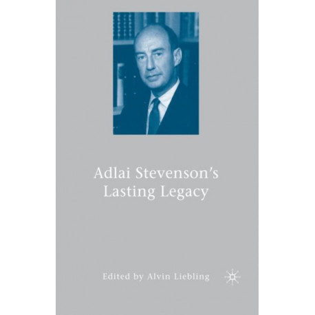 Adlai Stevenson's Lasting Legacy