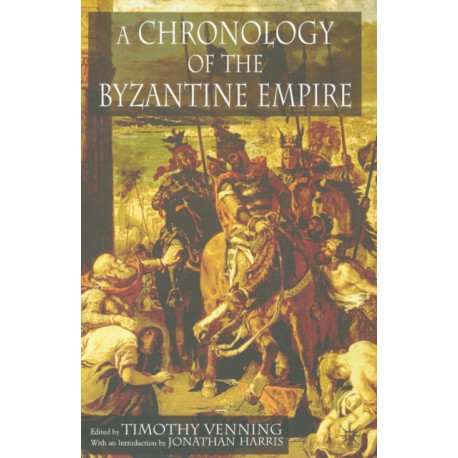 A Chronology of the Byzantine Empire