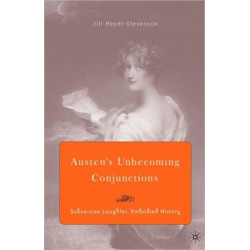 Austen's Unbecoming Conjunctions: Subversive Laughter, Embodied History
