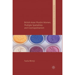 British Asian Muslim Women, Multiple Spatialities and Cosmopolitanism