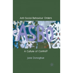 Anti-Social Behaviour Orders: A Culture of Control?