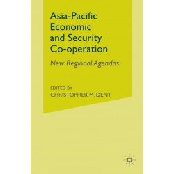 Asia-Pacific Economic and Security Co-operation: New Regional Agendas