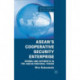 ASEAN’s Cooperative Security Enterprise: Norms and Interests in the ASEAN Regional Forum