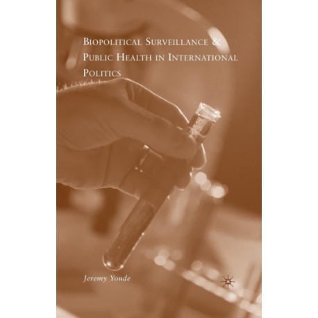 Biopolitical Surveillance and Public Health in International Politics