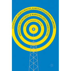 Citizenship, Democracies, and Media Engagement among Emerging Economies and Marginalized Communities