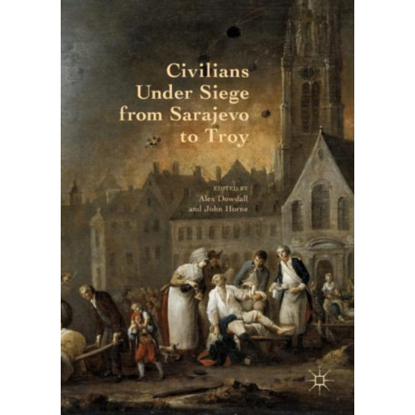 Civilians Under Siege from Sarajevo to Troy