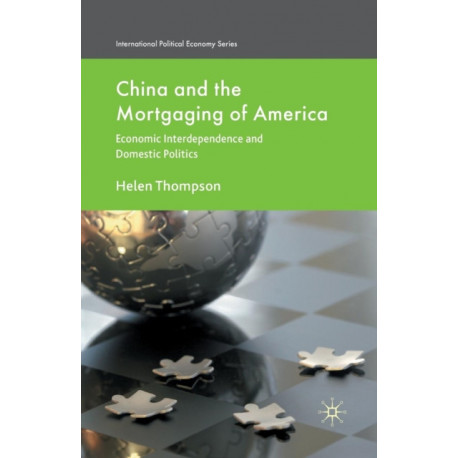 China and the Mortgaging of America: Economic Interdependence and Domestic Politics