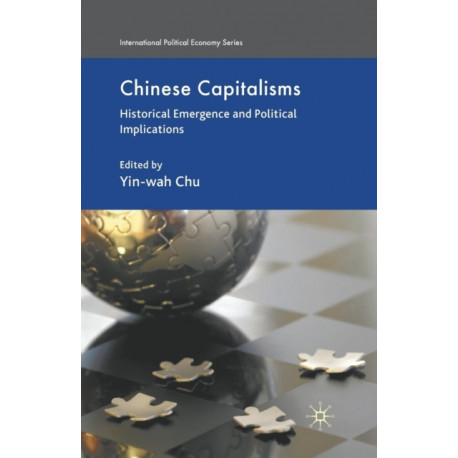 Chinese Capitalisms: Historical Emergence and Political Implications
