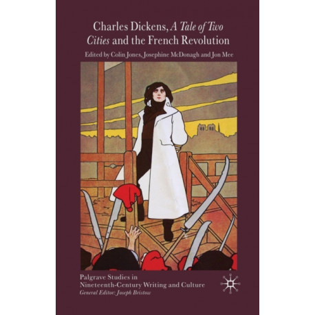 Charles Dickens, A Tale of Two Cities and the French Revolution