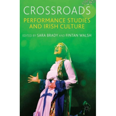 Crossroads: Performance Studies and Irish Culture