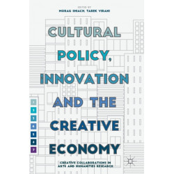 Cultural Policy, Innovation and the Creative Economy: Creative Collaborations in Arts and Humanities Research