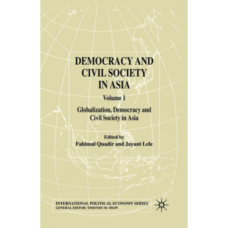 Democracy and Civil Society in Asia: Volume 1: Globalization, Democracy and Civil Society in Asia