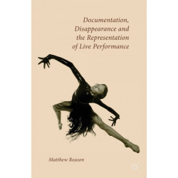 Documentation, Disappearance and the Representation of Live Performance