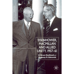 Eisenhower, Macmillan and Allied Unity, 1957–1961