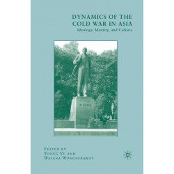 Dynamics of the Cold War in Asia: Ideology, Identity, and Culture