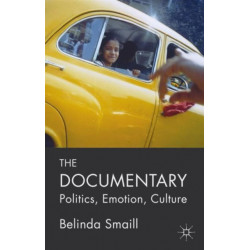 The Documentary: Politics, Emotion, Culture