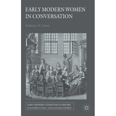 Early Modern Women in Conversation