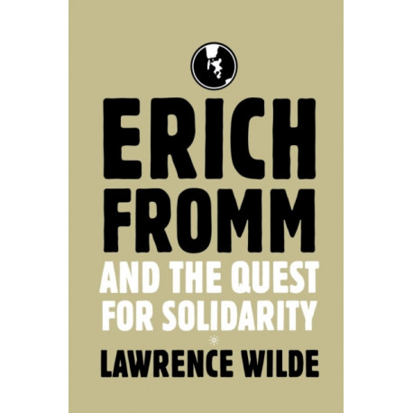 Erich Fromm and the Quest for Solidarity
