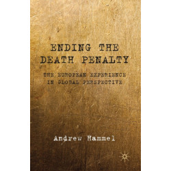 Ending the Death Penalty: The European Experience in Global Perspective