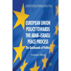 European Union Policy towards the Arab-Israeli Peace Process: The Quicksands of Politics