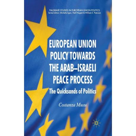 European Union Policy towards the Arab-Israeli Peace Process: The Quicksands of Politics