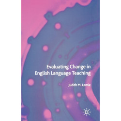 Evaluating Change in English Language Teaching