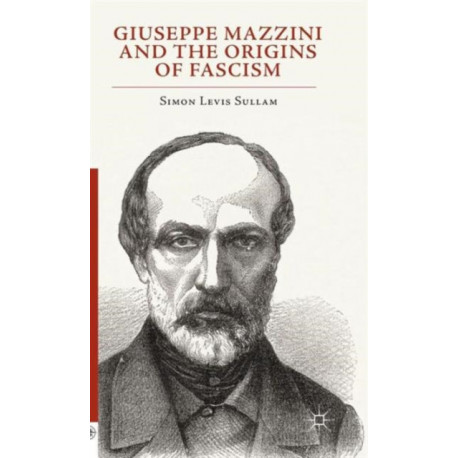 Giuseppe Mazzini and the Origins of Fascism