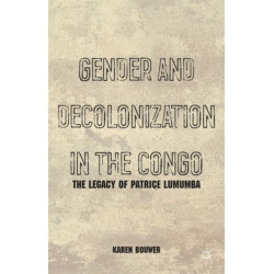 Gender and Decolonization in the Congo: The Legacy of Patrice Lumumba
