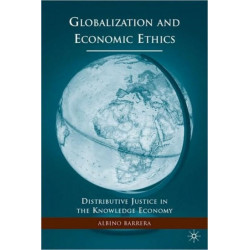 Globalization and Economic Ethics: Distributive Justice in the Knowledge Economy