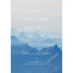 The Global Debt Crisis and Its Socioeconomic Implications: Creating Conditions for a Sustainable, Peaceful, and Just World