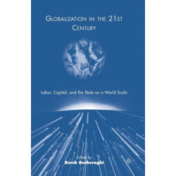 Globalization in the 21st Century: Labor, Capital, and the State on a World Scale