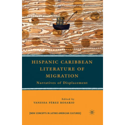 Hispanic Caribbean Literature of Migration: Narratives of Displacement