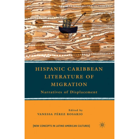 Hispanic Caribbean Literature of Migration: Narratives of Displacement
