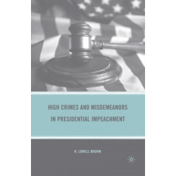 High Crimes and Misdemeanors in Presidential Impeachment
