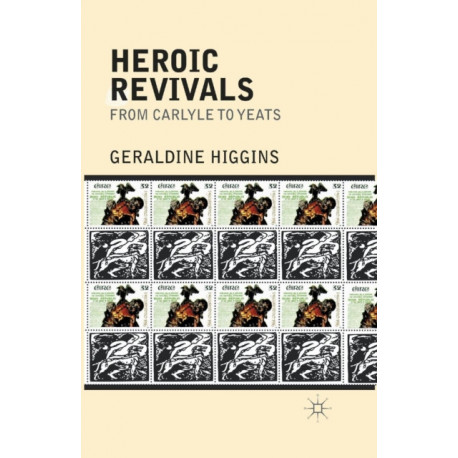 Heroic Revivals from Carlyle to Yeats