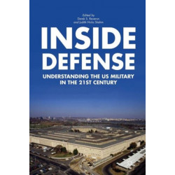 Inside Defense: Understanding the U.S. Military in the 21st Century