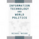 Information Technology and World Politics